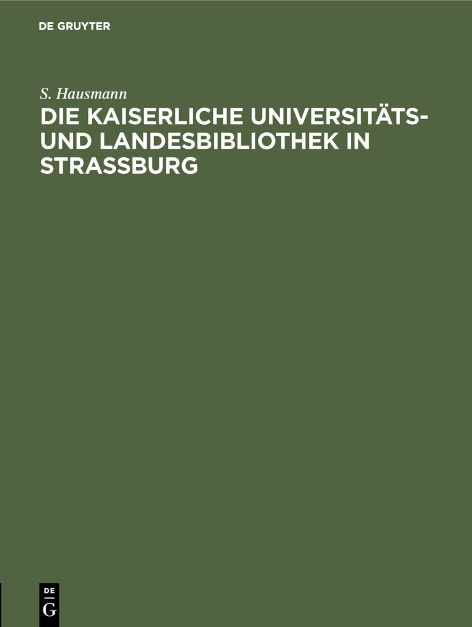 Cover image for Die Kaiserliche Universitäts- und Landesbibliothek in Strassburg ISBN 9783111221243