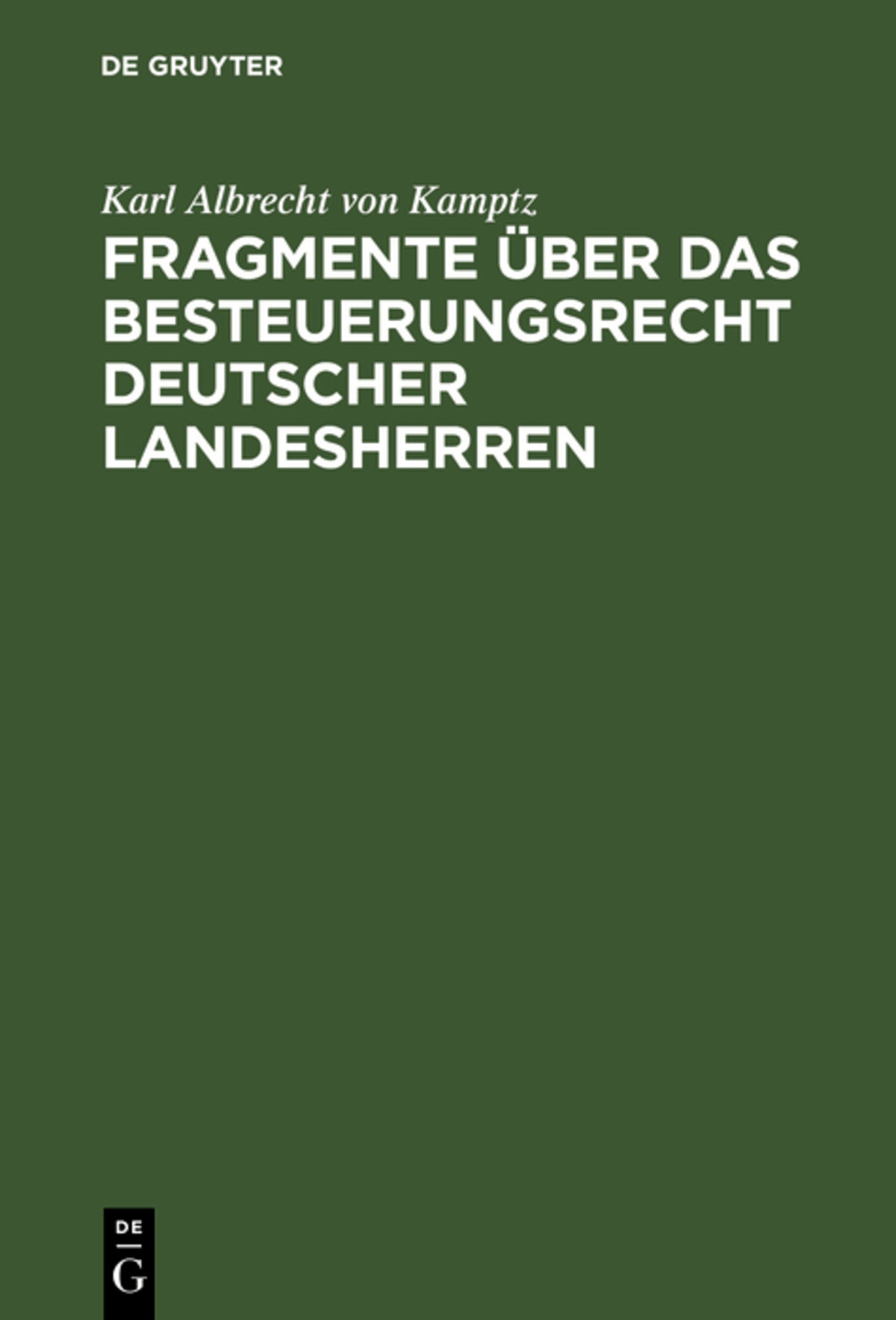 Cover image for Fragmente über das Besteuerungsrecht deutscher Landesherren ISBN 9783111226217