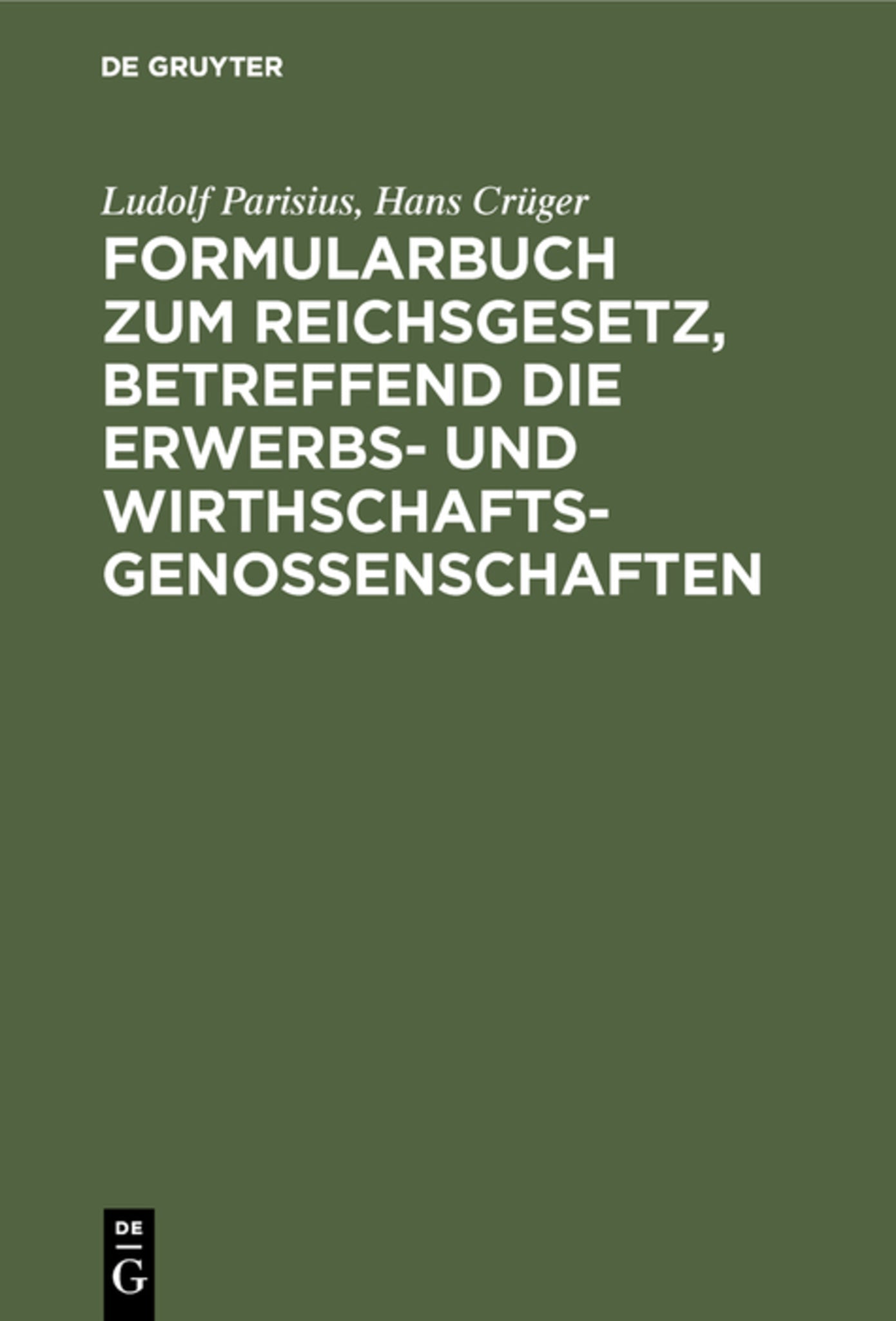 Cover image for Formularbuch zum Reichsgesetz, betreffend die Erwerbs- und Wirthschaftsgenossenschaften ISBN 9783111227481
