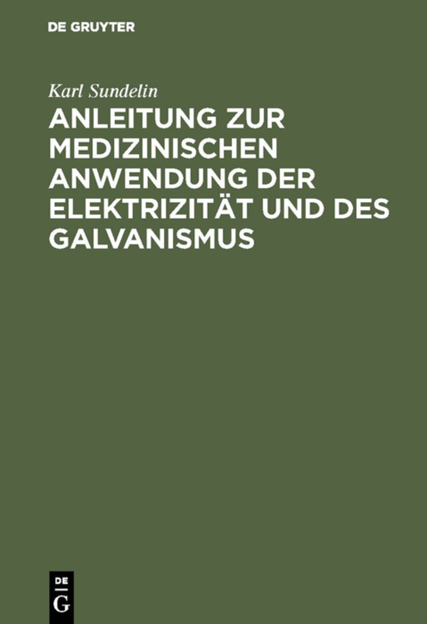 Cover image for Anleitung zur medizinischen Anwendung der Elektrizität und des Galvanismus ISBN 9783111228839