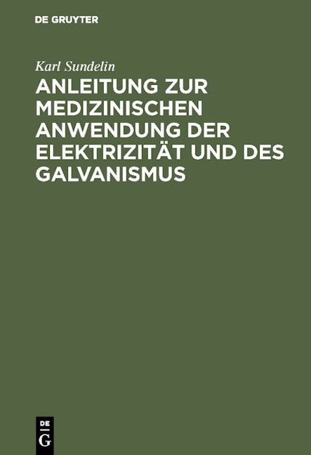 Anleitung zur medizinischen Anwendung der Elektrizität und des Galvanismus