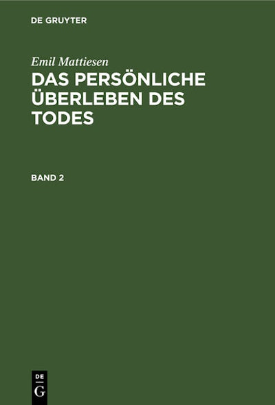 Emil Mattiesen: Das persönliche Überleben des Todes. Band 2