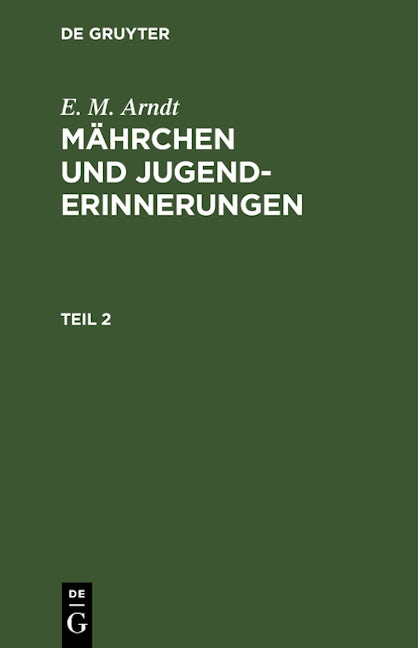 E. M. Arndt: Mährchen und Jugenderinnerungen. Teil 2