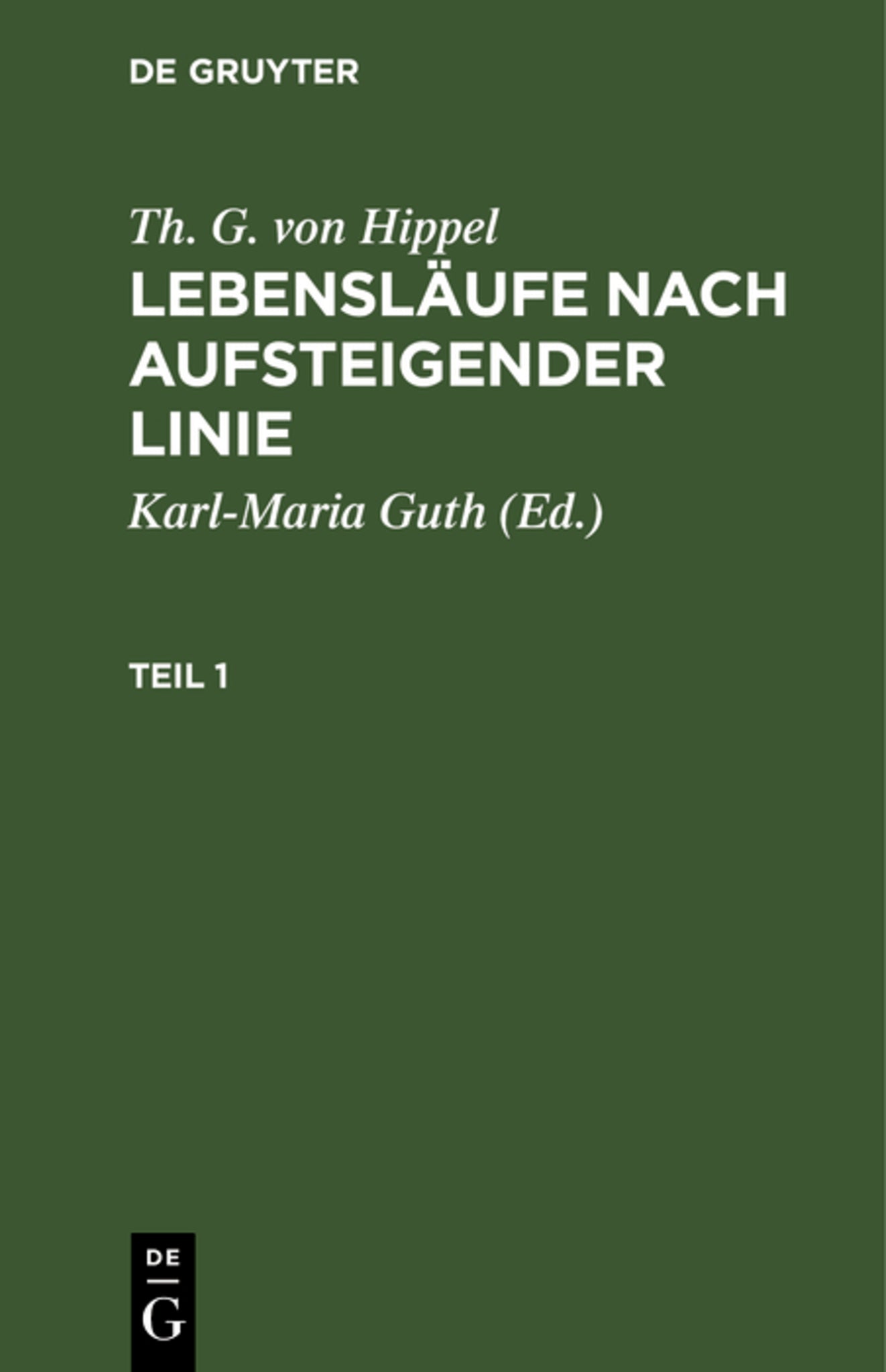 Cover image for Th. G. von Hippel: Lebensläufe nach aufsteigender Linie. Teil 1 ISBN 9783111232102