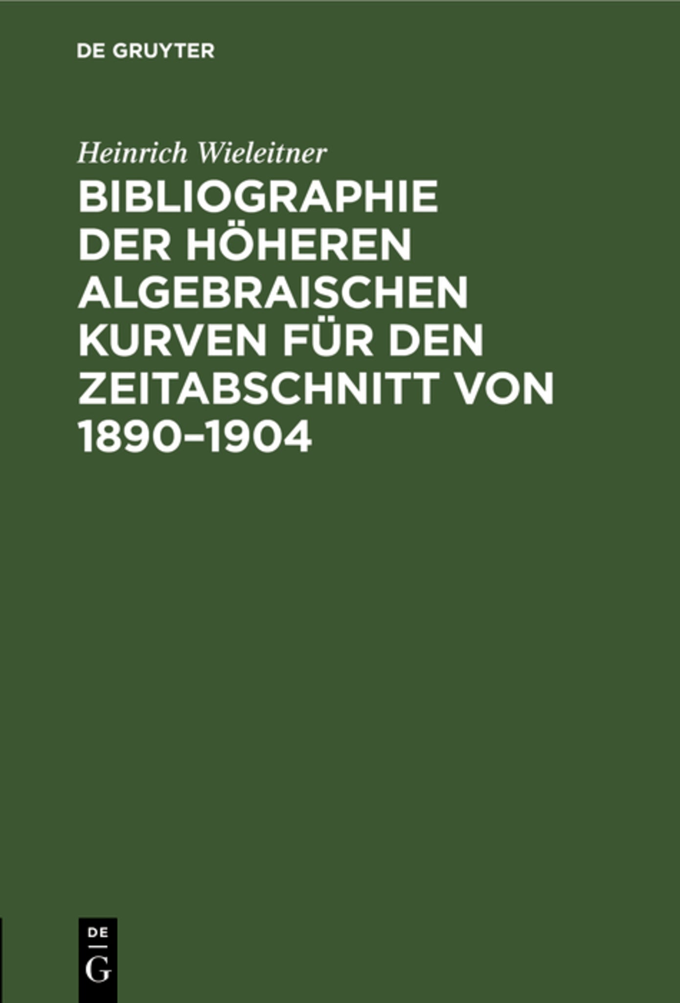 Cover image for Bibliographie der höheren algebraischen Kurven für den Zeitabschnitt von 1890–1904 ISBN 9783111232690
