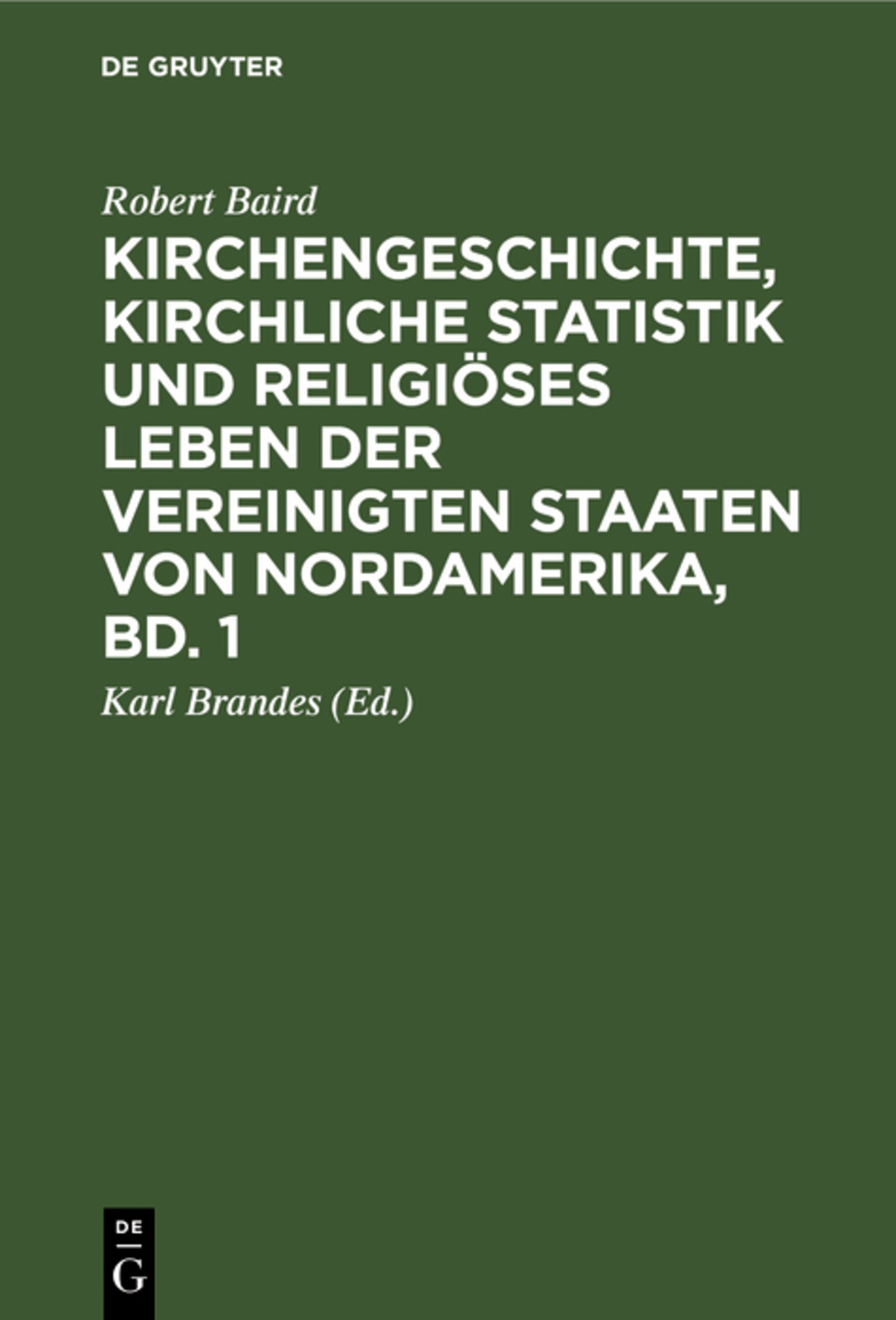Cover image for Kirchengeschichte, kirchliche Statistik und religiöses Leben der Vereinigten Staaten von Nordamerika, Bd. 1 ISBN 9783111234076