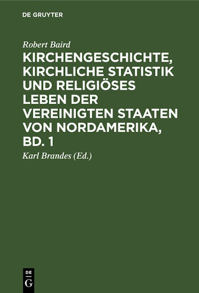 Kirchengeschichte, kirchliche Statistik und religiöses Leben der Vereinigten Staaten von Nordamerika, Bd. 1