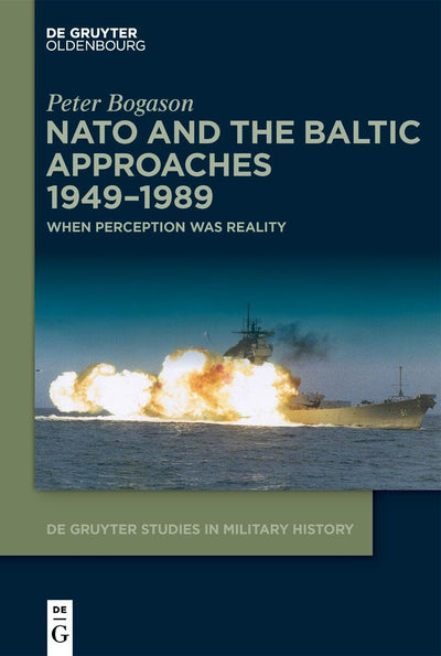 Cover image for NATO and the Baltic Approaches 1949–1989, isbn: 9783111234625