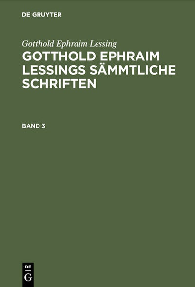 Gotthold Ephraim Lessing: Gotthold Ephraim Lessings Sämmtliche Schriften. Band 3