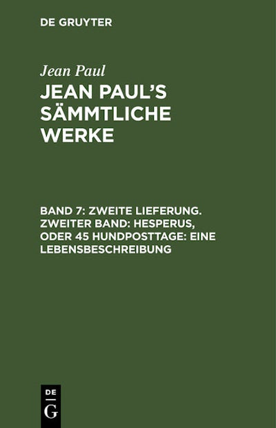 Zweite Lieferung. Zweiter Band: Hesperus, oder 45 Hundposttage. Eine Lebensbeschreibung