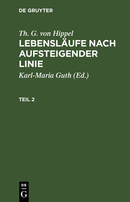 Th. G. von Hippel: Lebensläufe nach aufsteigender Linie. Teil 2