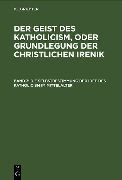 Die Selbstbestimmung der Idee des Katholicism im Mittelalter