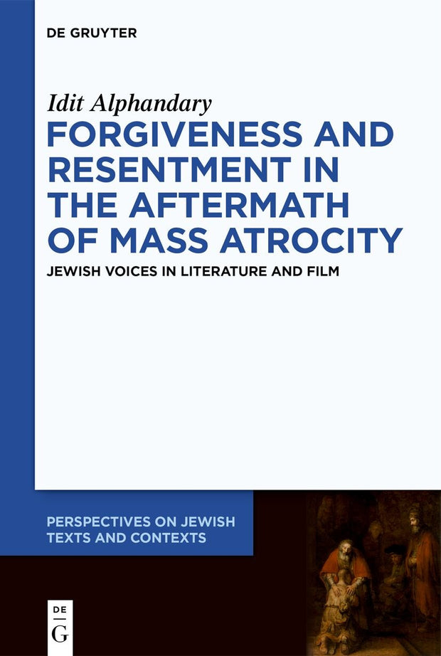 Cover image for Forgiveness and Resentment in the Aftermath of Mass Atrocity, isbn: 9783111242330