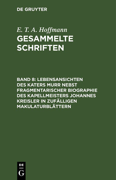 Lebensansichten des Katers Murr nebst fragmentarischer Biographie des Kapellmeisters Johannes Kreisler in zufälligen Makulaturblättern