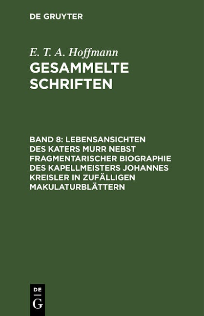 Lebensansichten des Katers Murr nebst fragmentarischer Biographie des Kapellmeisters Johannes Kreisler in zufälligen Makulaturblättern