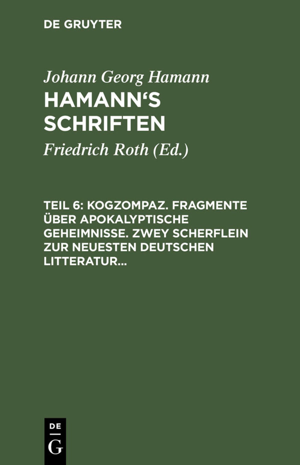 Cover image for Kogzompaz. Fragmente über apokalyptische Geheimnisse. Zwey Scherflein zur neuesten deutschen Litteratur. Recension der Critik der reinen Vernunft. Briefe von 1779 bis 1784 ISBN 9783111244617