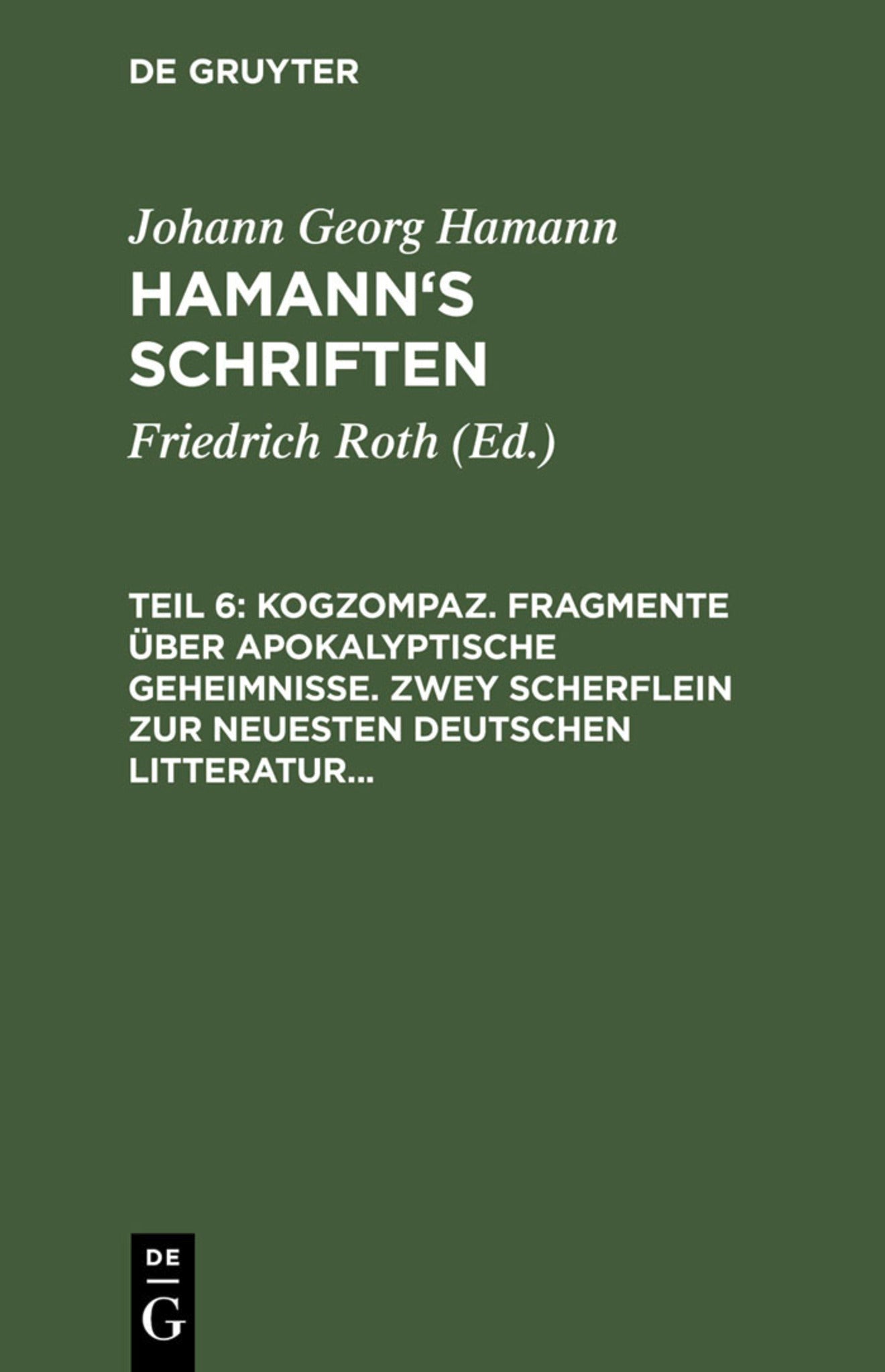Cover image for Kogzompaz. Fragmente über apokalyptische Geheimnisse. Zwey Scherflein zur neuesten deutschen Litteratur. Recension der Critik der reinen Vernunft. Briefe von 1779 bis 1784 ISBN 9783111244617
