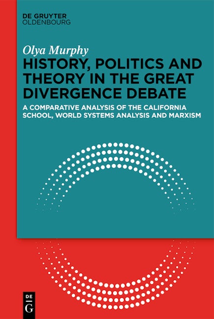 Book cover image for History, Politics and Theory in the Great Divergence Debate ISBN: 9783111246253