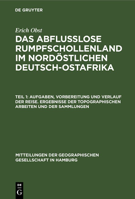 Aufgaben, Vorbereitung und Verlauf der Reise. Ergebnisse der topographischen Arbeiten und der Sammlungen