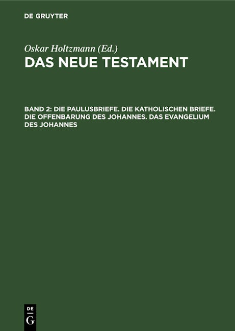 Die Paulusbriefe. Die Katholischen Briefe. Die Offenbarung des Johannes. Das Evangelium des Johannes
