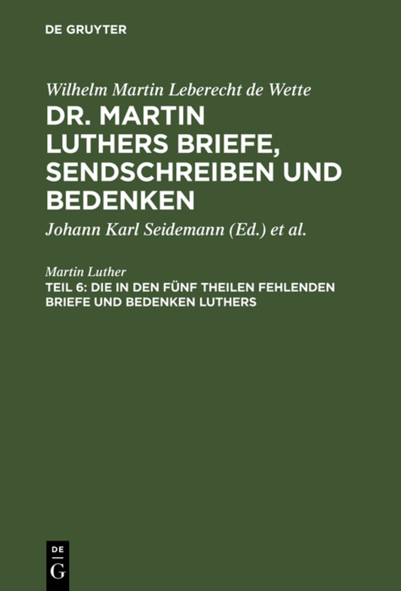 Cover image for Die in den fünf Theilen fehlenden Briefe und Bedenken Luthers ISBN 9783111246710
