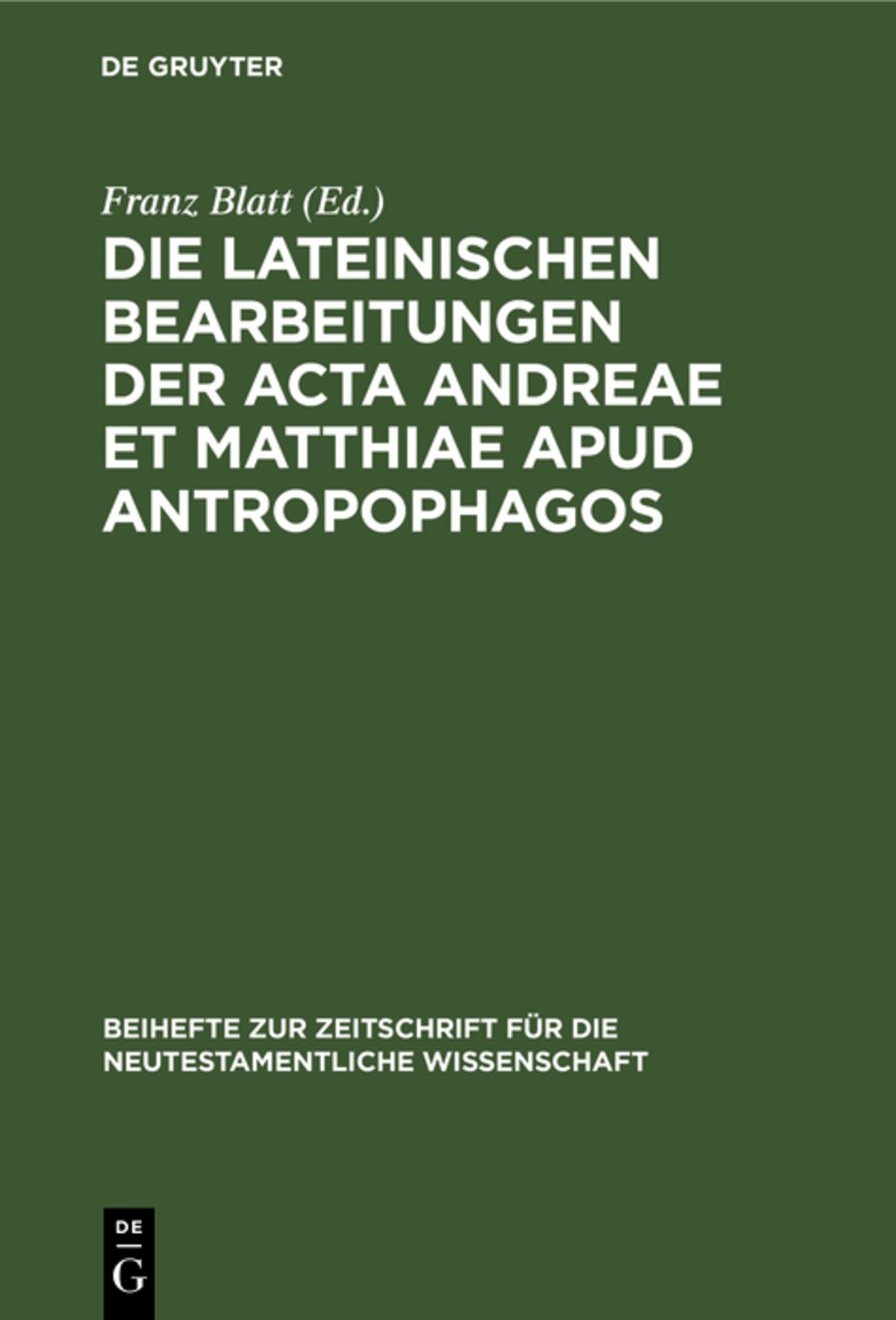 Cover image for Die lateinischen Bearbeitungen der Acta Andreae et Matthiae apud antropophagos ISBN 9783111248400