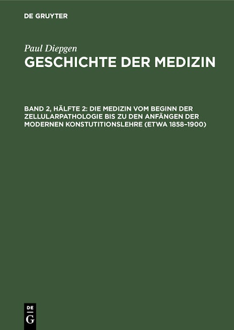Die Medizin vom Beginn der Zellularpathologie bis zu den Anfängen der modernen Konstutitionslehre (etwa 1858–1900)