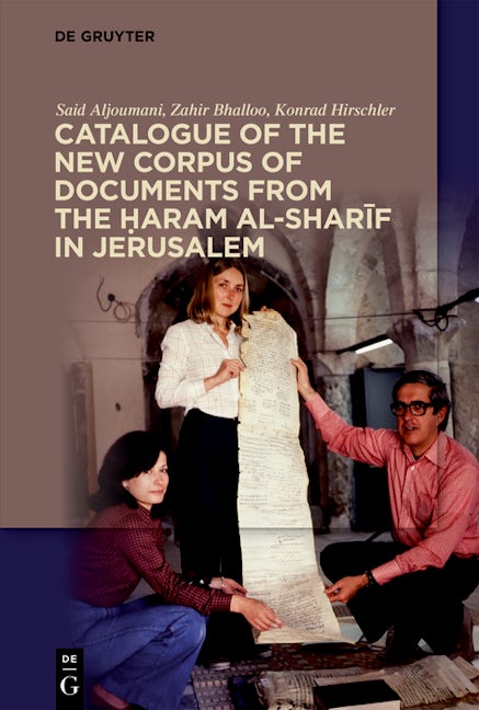Book cover image for Catalogue of the New Corpus of Documents from the Ḥaram al-sharīf in Jerusalem ISBN: 9783111253145