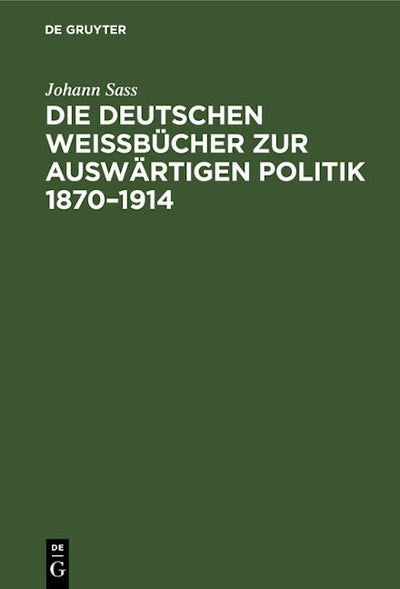 Die deutschen Weißbücher zur auswärtigen Politik 1870–1914