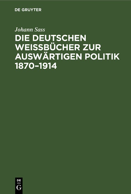 Die deutschen Weißbücher zur auswärtigen Politik 1870–1914
