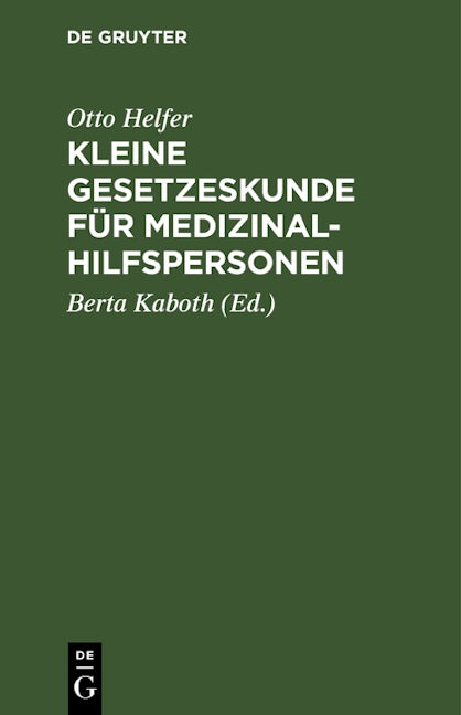 Kleine Gesetzeskunde für Medizinalhilfspersonen