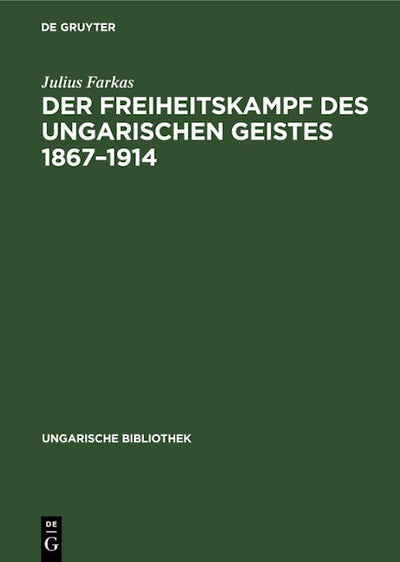 Der Freiheitskampf des ungarischen Geistes 1867–1914