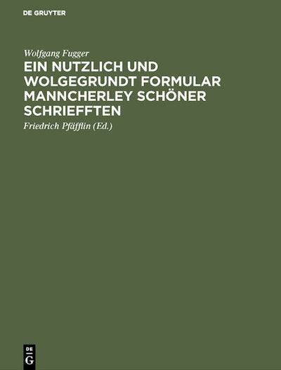Ein nutzlich und wolgegrundt Formular Manncherley schöner schriefften
