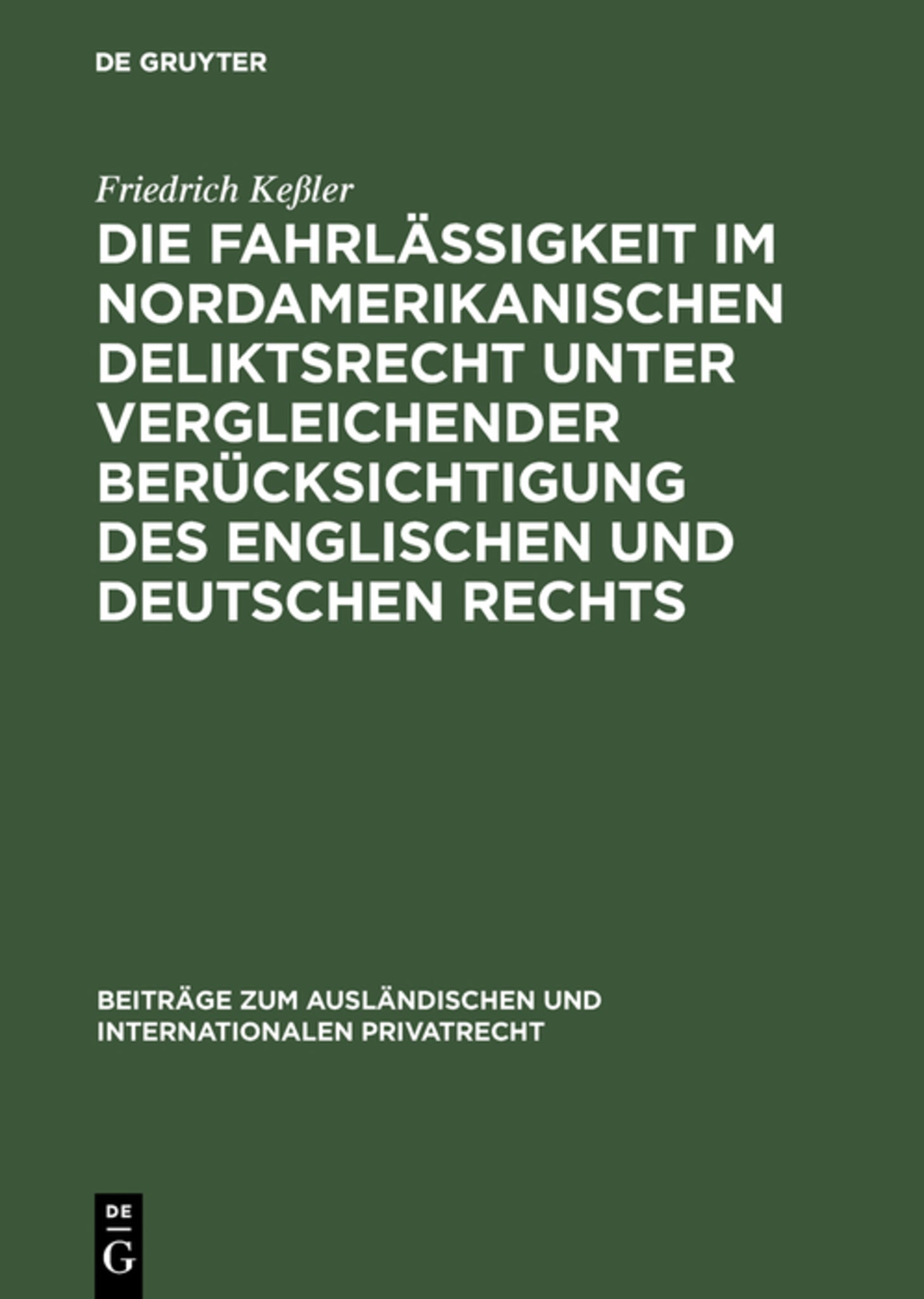 Cover image for Die Fahrlässigkeit im nordamerikanischen Deliktsrecht unter vergleichender Berücksichtigung des englischen und deutschen Rechts ISBN 9783111257389