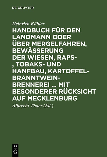 Handbuch für den Landmann oder über Mergelfahren, Bewässerung der Wiesen, Raps-, Tobaks- und Hanfbau, Kartoffel-Branntweinbrennerei ... mit besonderer Rücksicht auf Mecklenburg