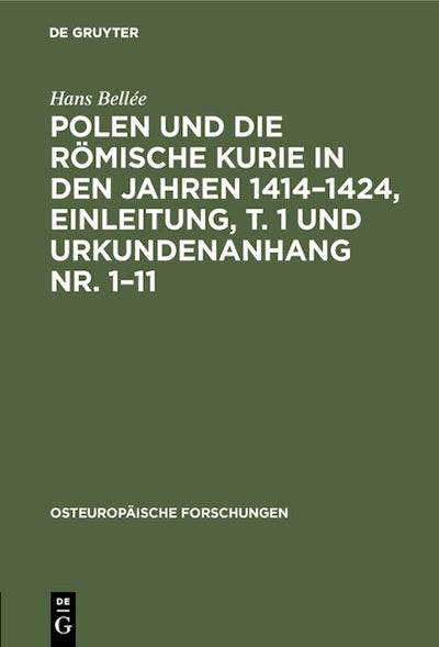 Polen und die römische Kurie in den Jahren 1414–1424, Einleitung, T. 1 und Urkundenanhang Nr. 1–11