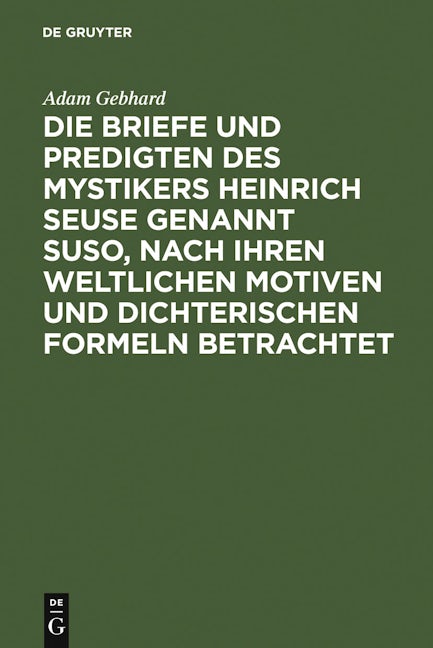 Die Briefe und Predigten des Mystikers Heinrich Seuse genannt Suso, nach ihren weltlichen Motiven und dichterischen Formeln betrachtet