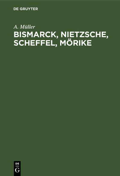 Bismarck, Nietzsche, Scheffel, Mörike