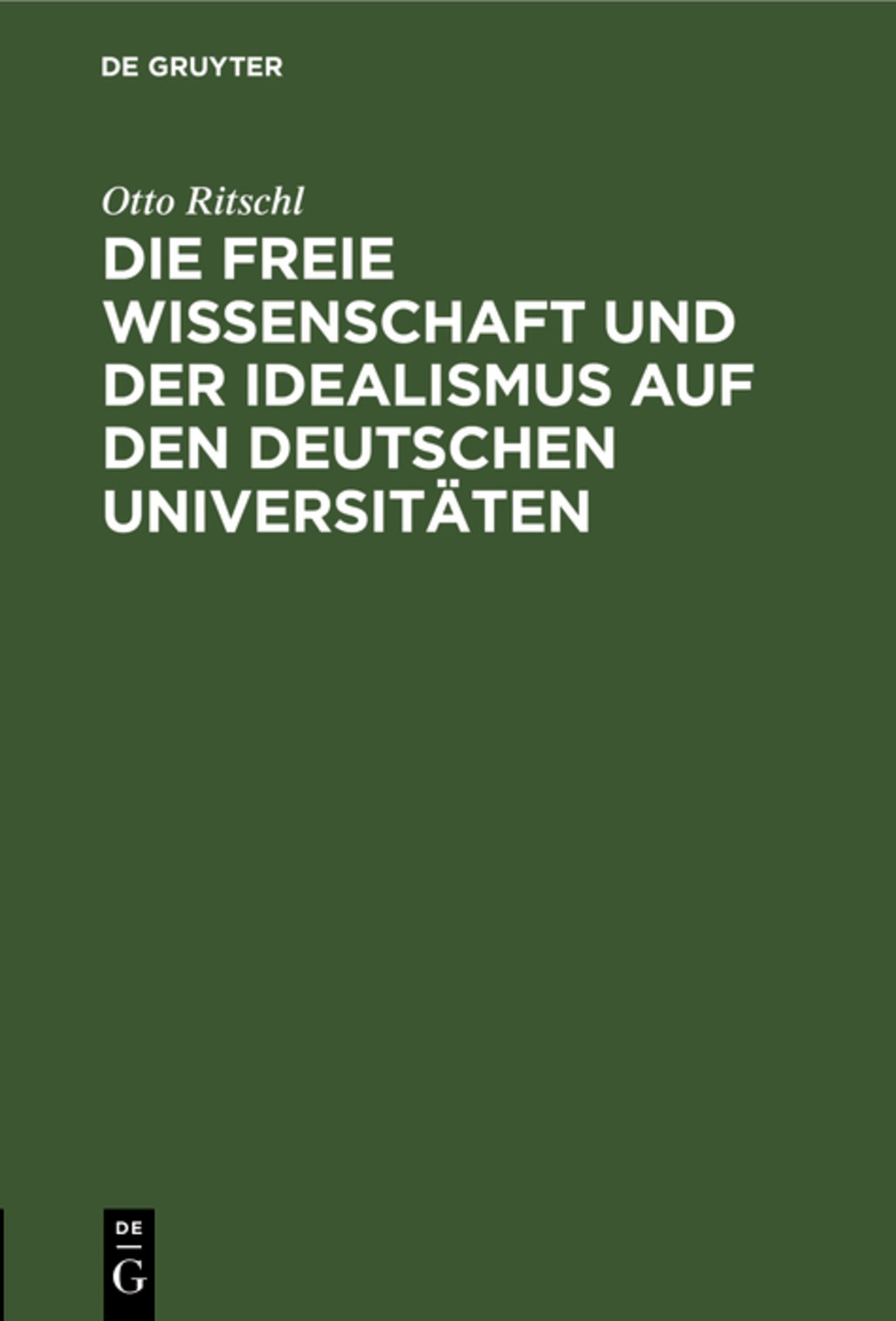 Cover image for Die freie Wissenschaft und der Idealismus auf den deutschen Universitäten ISBN 9783111261157