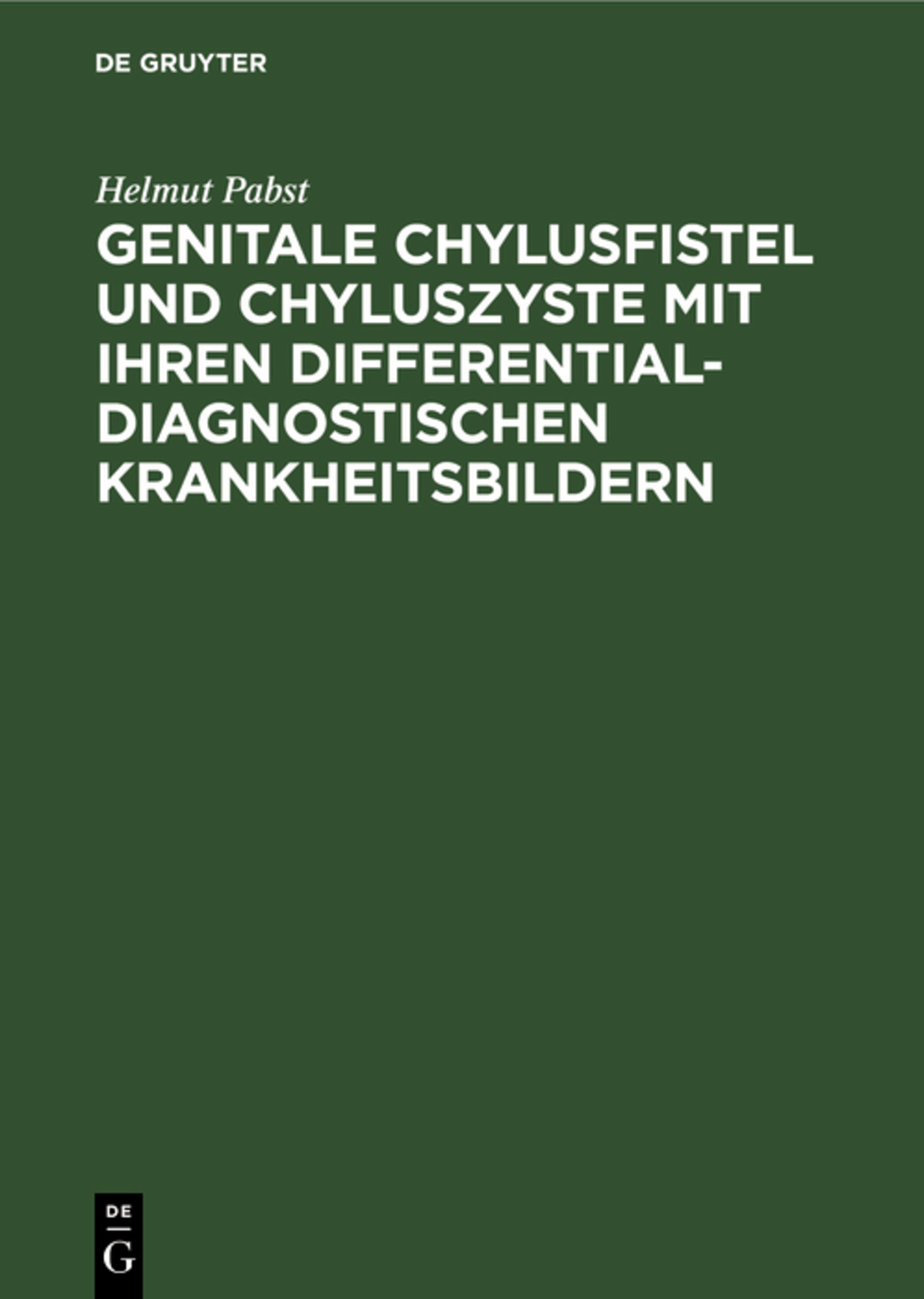 Cover image for Genitale Chylusfistel und Chyluszyste mit ihren differentialdiagnostischen Krankheitsbildern ISBN 9783111261317