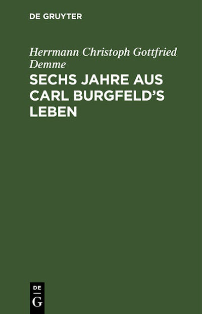 Sechs Jahre aus Carl Burgfeld’s Leben