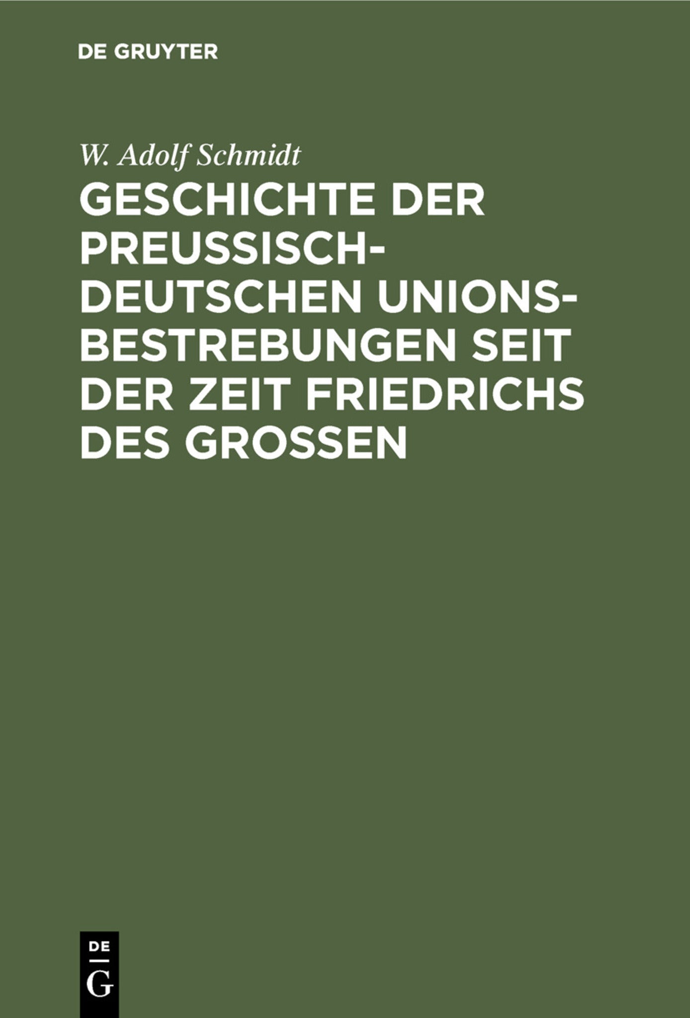 Cover image for Geschichte der preußisch-deutschen Unionsbestrebungen seit der Zeit Friedrichs des Großen ISBN 9783111262277