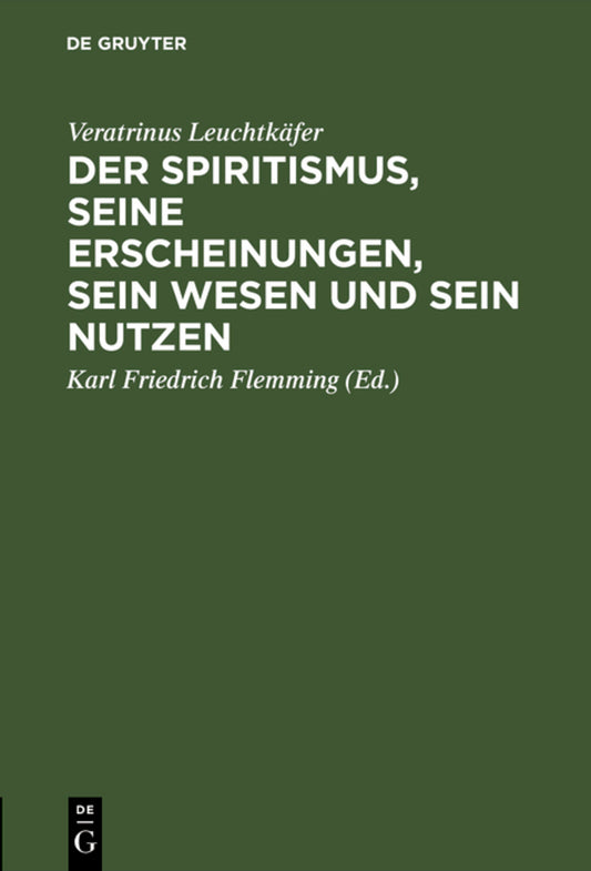 Der Spiritismus, seine Erscheinungen, sein Wesen und sein Nutzen