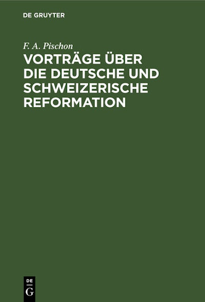 Vorträge über die deutsche und schweizerische Reformation