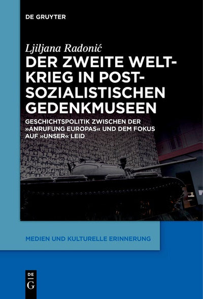 Cover image for Der Zweite Weltkrieg in postsozialistischen Gedenkmuseen, isbn: 9783111263618