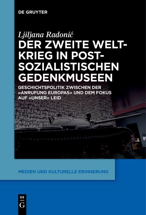 Cover image for Der Zweite Weltkrieg in postsozialistischen Gedenkmuseen, isbn: 9783111263618