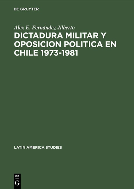 Dictadura militar y oposicion politica en Chile 1973–1981