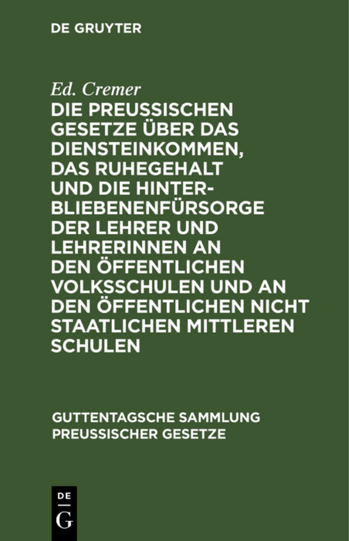 Cover image for Die preußischen Gesetze über das Diensteinkommen, das Ruhegehalt und die Hinterbliebenenfürsorge der Lehrer und Lehrerinnen an den öffentlichen Volksschulen und an den öffentlichen nicht staatlichen mittleren Schulen ISBN 9783111265094