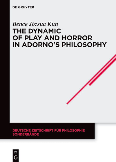 Cover image for The Dynamic of Play and Horror in Adorno's Philosophy, isbn: 9783111265308