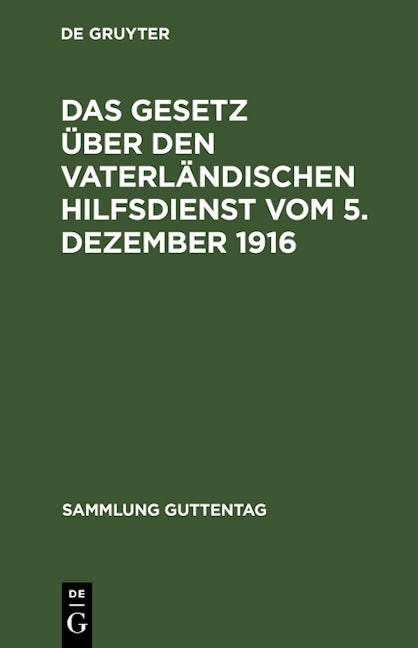 Das Gesetz über den vaterländischen Hilfsdienst vom 5. Dezember 1916
